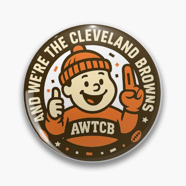 "And We're The Cleveland Browns" Pin 