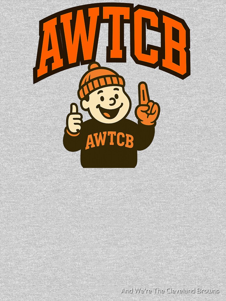 "And We're The Cleveland Browns" Premium T-Shirt - Image 5