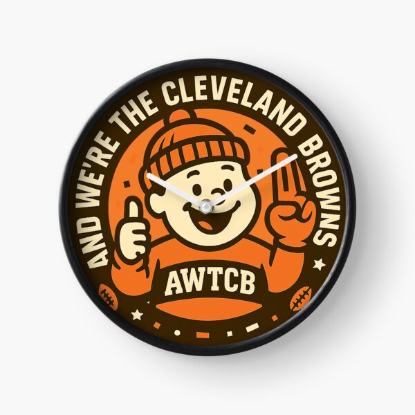 "And We're The Cleveland Browns" Clock for Sale by KJCDigital