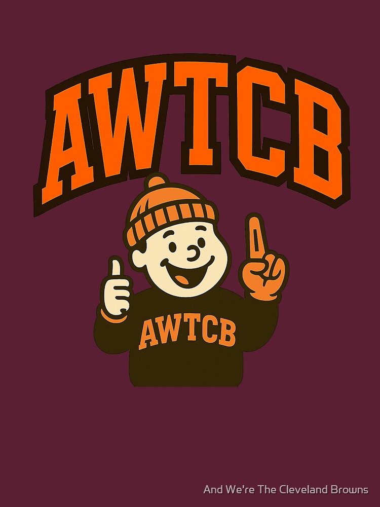 "And We're The Cleveland Browns" Classic T-Shirt - Image 3