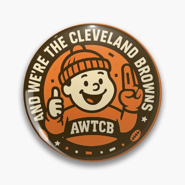 "And We're The Cleveland Browns" Pin for Sale by KJCDigital