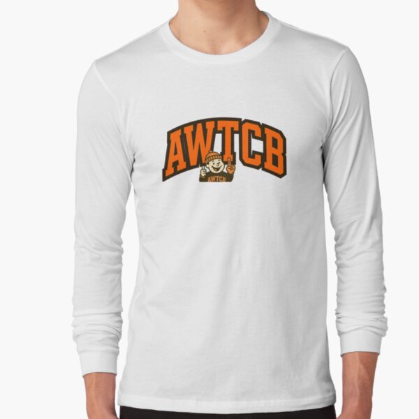 "And We're The Cleveland Browns" Long Sleeve T-Shirt 