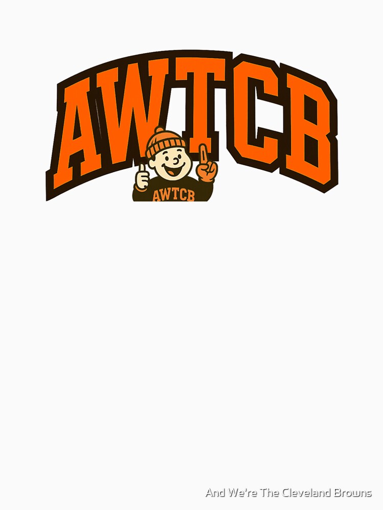 "And We're The Cleveland Browns" Premium T-Shirt - Image 5