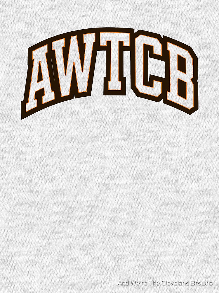 "And We're The Cleveland Browns - AWTCB" Tri-blend T-Shirt - Image 5