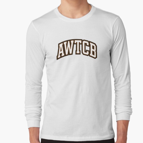 "And We're The Cleveland Browns - AWTCB" Long Sleeve T-Shirt 