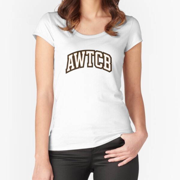 "And We're The Cleveland Browns - AWTCB" Fitted Scoop T-Shirt 