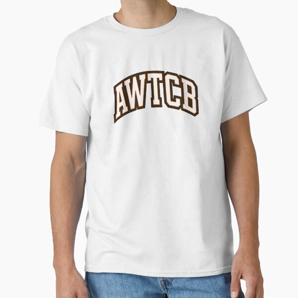 "And We're The Cleveland Browns - AWTCB" Classic T-Shirt 