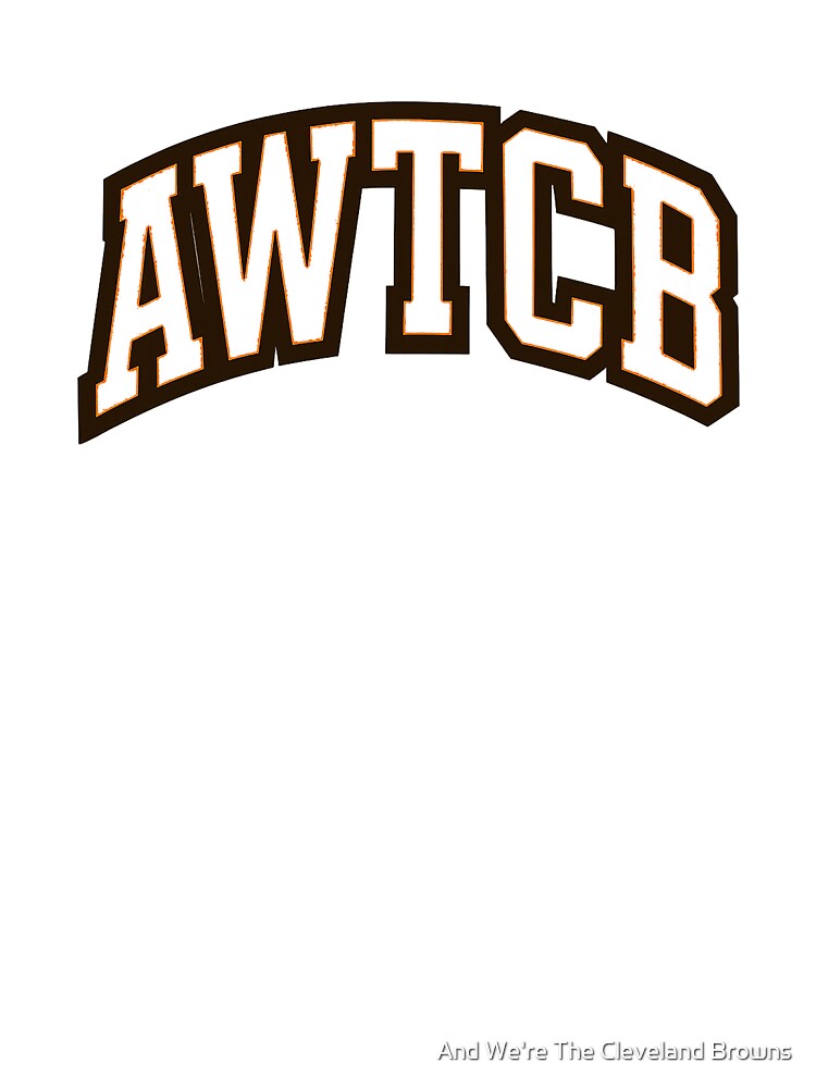 "And We're The Cleveland Browns - AWTCB" Baseball ¾ Sleeve T-Shirt - Image 5