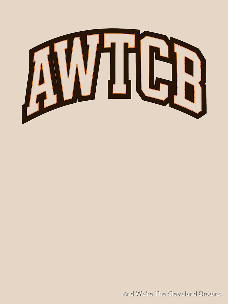 "And We're The Cleveland Browns - AWTCB" Relaxed Fit T-Shirt - Image 5