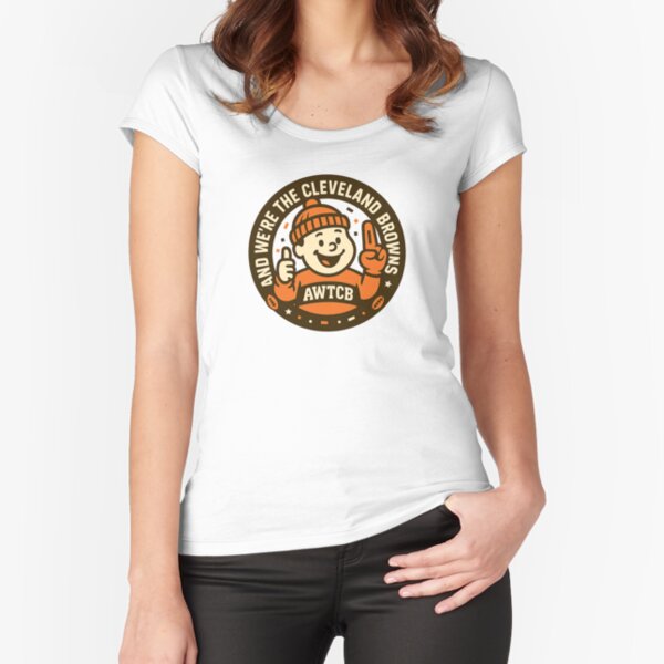 "And We're The Cleveland Browns - Seal" Fitted Scoop T-Shirt 