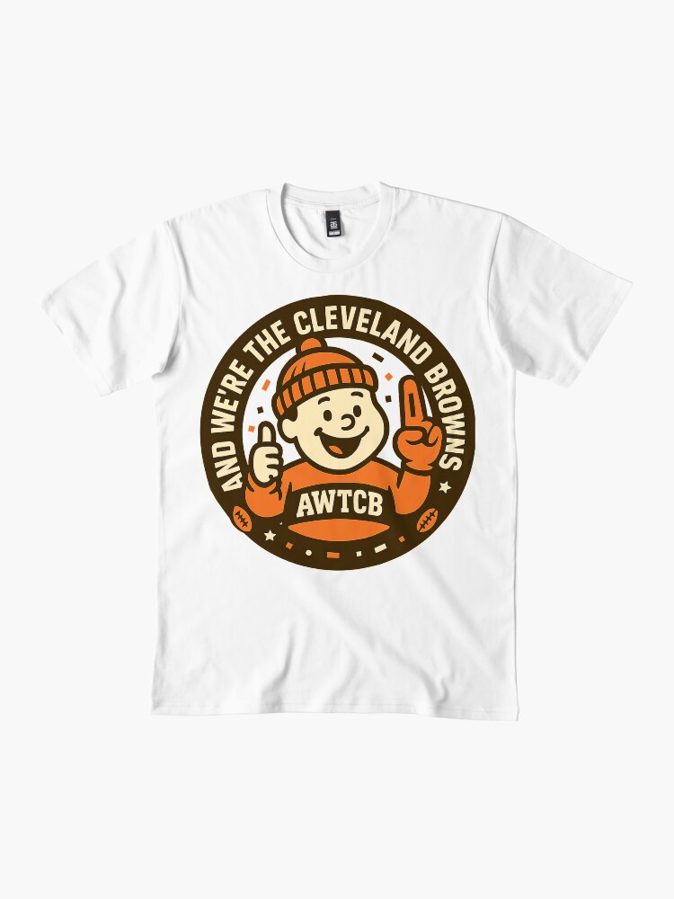 "And We're The Cleveland Browns - Seal" Premium T-Shirt - Image 3