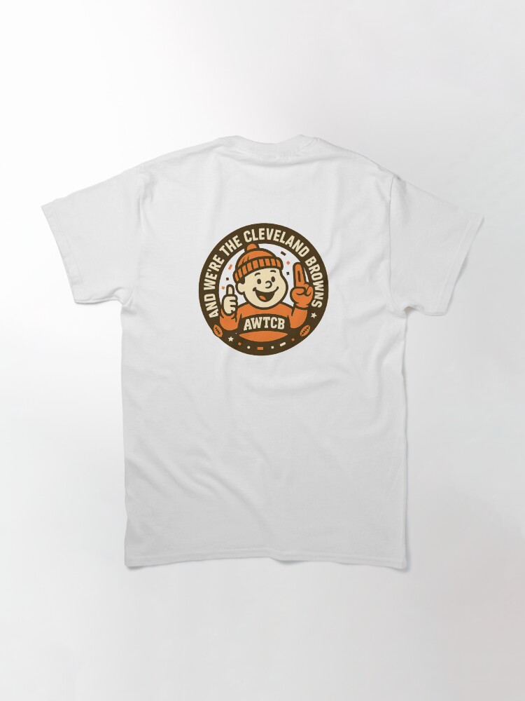 "And We're The Cleveland Browns - Seal" Classic T-Shirt - Image 6