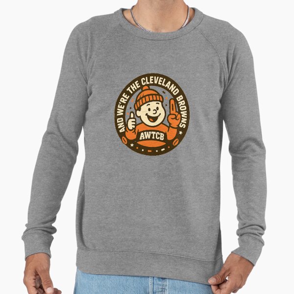 "And We're The Cleveland Browns - Seal" Lightweight Sweatshirt for Sale by KJCDigital