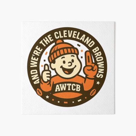 "And We're The Cleveland Browns - Seal" Art Board Print for Sale by KJCDigital